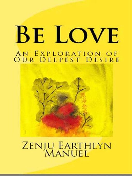 Title details for Be Love by Zenju Earthlyn Manuel - Available